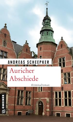 Auricher Abschiede: Kriminalroman (Kriminalromane im GMEINER-Verlag) (Hauptkommissar Roolfs/Buchhändler Johannes Fabricius) von Gmeiner Verlag