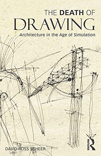 The Death of Drawing: Architecture in the Age of Simulation von Routledge
