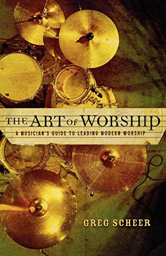 The Art of Worship: A Musician'S Guide To Leading Modern Worship von Baker Books