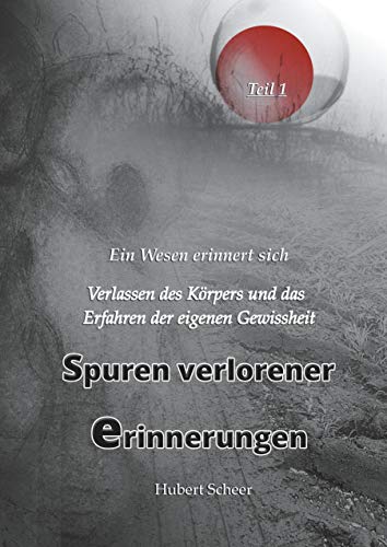 Spuren verlorener Erinnerungen: Ein Wesen erinnert sich von Books on Demand GmbH