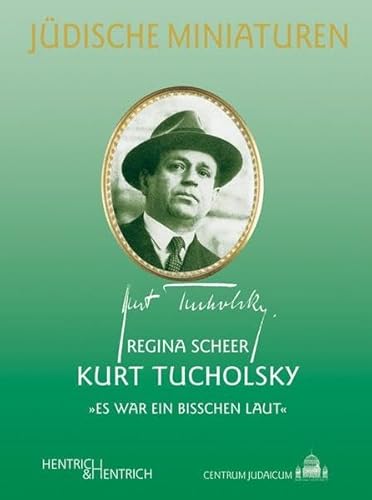 Kurt Tucholsky: "Es war ein bisschen laut" (Jüdische Miniaturen: Herausgegeben von Hermann Simon)