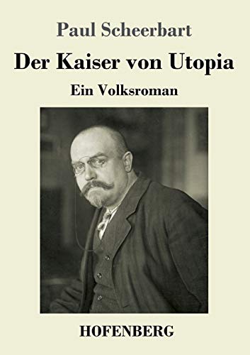 Der Kaiser von Utopia: Ein Volksroman von Hofenberg