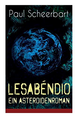 Lesabéndio - Ein Asteroidenroman: Utopische Science-Fiction von E-Artnow