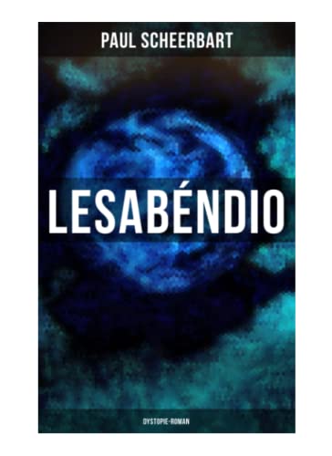 Lesabéndio: Dystopie-Roman: Utopische Science-Fiction von Musaicum Books