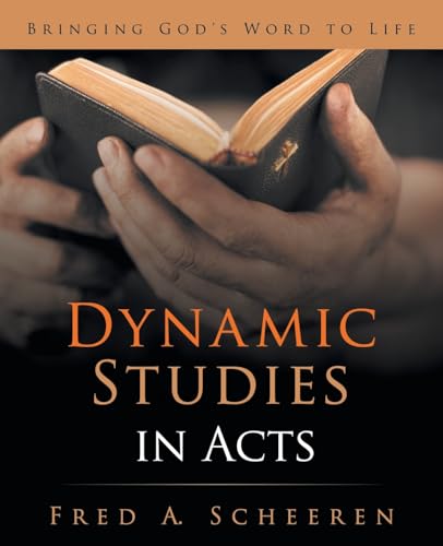 Dynamic Studies in Acts: Bringing God's Word to Life von WestBow Press