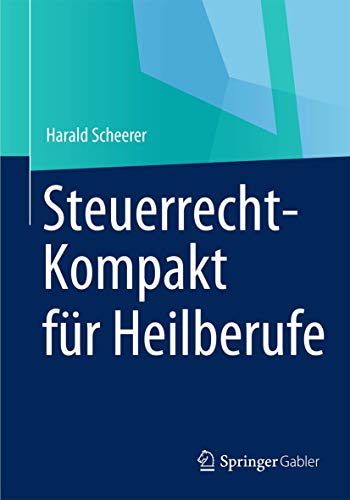 Steuerrecht-Kompakt für Heilberufe Steuerrecht-Kompakt für Heilberufe