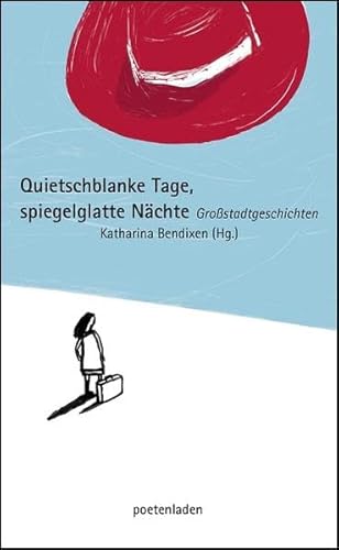 Quietschblanke Tage, spiegelglatte Nächte: Großstadtgeschichten