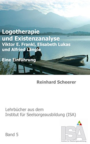 Logotherapie und Existenzanalyse: Viktor E. Frankl, Elisabeth Lukas und Alfried Längle. Eine Einführung von Books on Demand