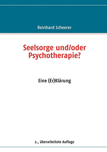 Seelsorge und/oder Psychotherapie?: Eine (Er)Klärung von Books on Demand GmbH