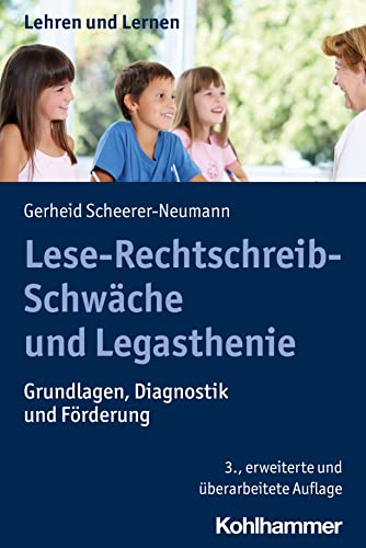 Lese-Rechtschreib-Schwäche und Legasthenie: Grundlagen, Diagnostik und Förderung (Lehren und Lernen) von W. Kohlhammer GmbH