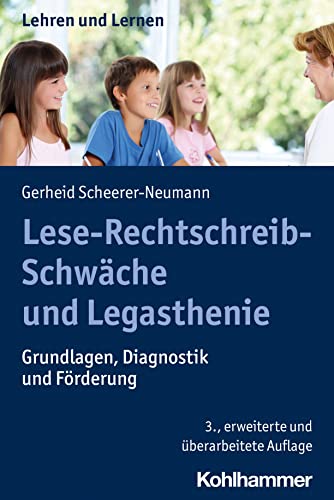 Lese-Rechtschreib-Schwäche und Legasthenie: Grundlagen, Diagnostik und Förderung (Lehren und Lernen) von Kohlhammer