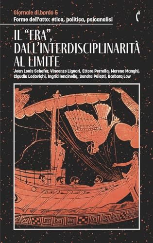 Il “fra”, dall’interdisciplinarità al limite: Giornale di bordo 5. Forme dell'atto: etica, politica, psicanalisi Il “fra”, dall’interdisciplinarità al limite: Giornale di bordo 5. Forme dell'atto: etica, politica, psicanalisi von Polimnia Digital Editions
