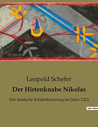 Der Hirtenknabe Nikolas: Der deutsche Kinderkreuzzug im Jahre 1212 von Culturea