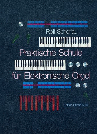 Praktische Schule für elektronische Orgel: Übungen, Vortragsstücke und Tanzrhythmen. elektronische Orgel. Praktische Schule für elektronische Orgel: Übungen, Vortragsstücke und Tanzrhythmen. elektronische Orgel. von Schott Publishing