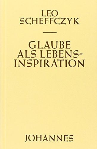 Gesammelte Schriften zur Theologie / Glaube als Lebensinspiration (Sammlung Horizonte)