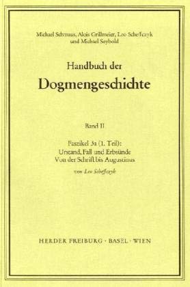 Handbuch der Dogmengeschichte.: Urstand, Fall und Erbsünde: Von der Schrift bis Augustinus
