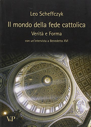 Il mondo della fede cattolica. Verità e forma (Varia) von Vita e Pensiero