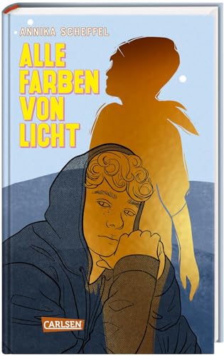 Alle Farben von Licht: Poetisch erzählter Roman über zwei Jugendliche, die inmitten von Verlust und Einsamkeit zueinanderfinden und sich gegenseitig Halt geben von Carlsen