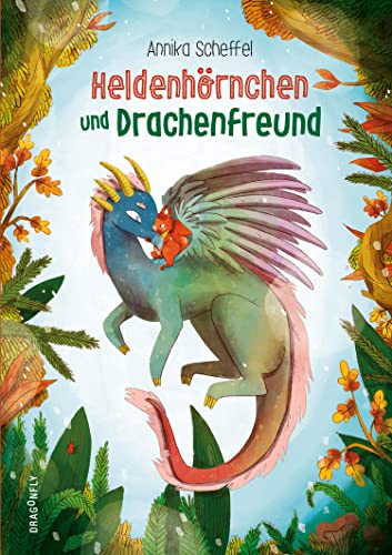 Heldenhörnchen und Drachenfreund: Ein warmherziges Familienbuch für kuschelige Vorlesestunden der Solupp Bestseller-Autorin von Dragonfly