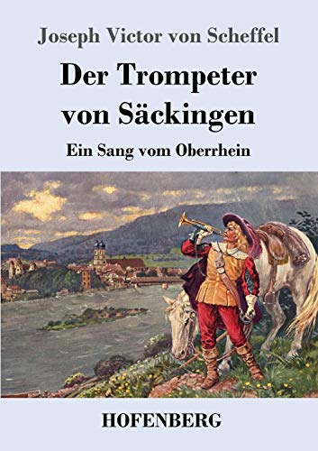 Der Trompeter von Säckingen: Ein Sang vom Oberrhein