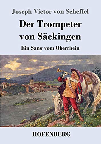 Der Trompeter von Säckingen: Ein Sang vom Oberrhein