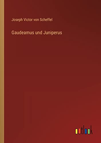 Gaudeamus und Juniperus