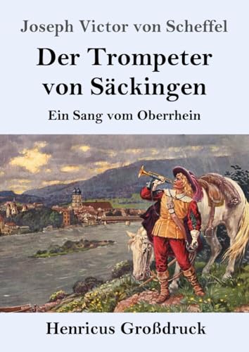 Der Trompeter von Säckingen (Großdruck): Ein Sang vom Oberrhein von Henricus