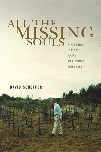 All the Missing Souls: A Personal History of the War Crimes Tribunals (Human Rights and Crimes Against Humanity)