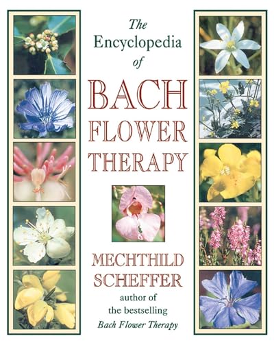 The Encyclopedia of Bach Flower Therapy