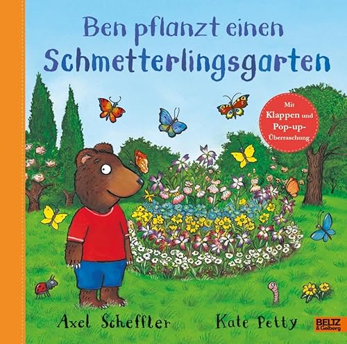 Ben pflanzt einen Schmetterlingsgarten: Bilderbuch mit Klappen und einer Pop-up-Überraschung von Beltz & Gelberg