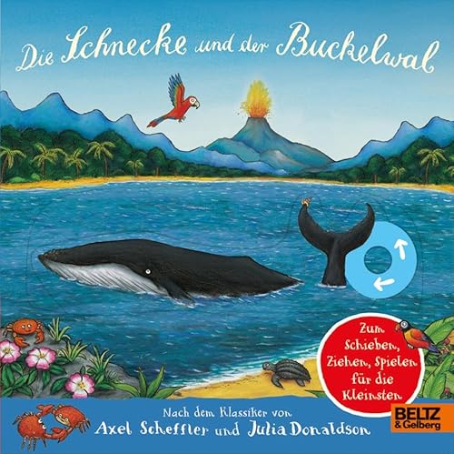Die Schnecke und der Buckelwal: Pappbilderbuch zum Ziehen, Schieben, Spielen für die Kleinsten von Beltz & Gelberg