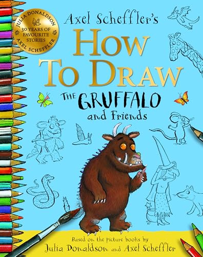 How to Draw The Gruffalo and Friends: Learn to draw ten of your favourite characters with step-by-step guides von Macmillan Children's Books