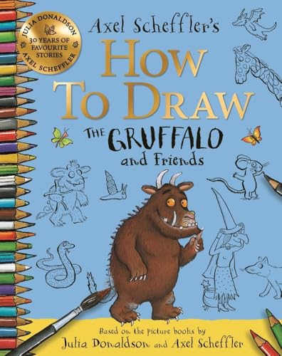 How to Draw The Gruffalo and Friends: Learn to draw ten of your favourite characters with step-by-step guides von Macmillan Children's Books