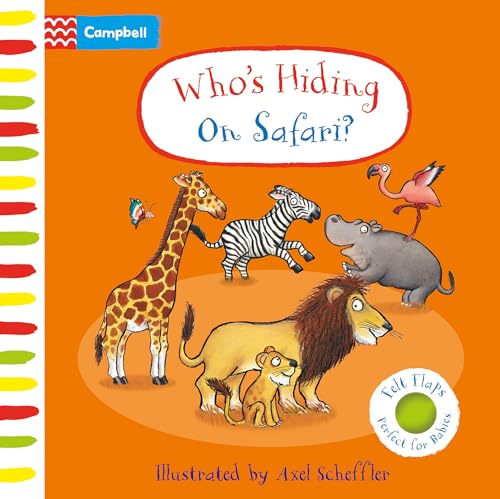 Who's Hiding On Safari?: A Felt Flaps Book (Campbell Axel Scheffler, 20) von Campbell Books