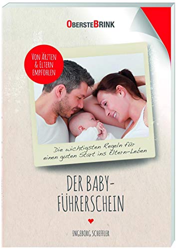 Der Baby-Führerschein: Die wichtigsten Regeln für einen guten Start ins Eltern-Leben von Oberstebrink