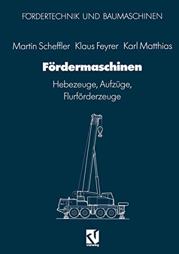 Fördermaschinen: Hebezeuge, Aufzüge, Flurförderzeuge (Fördertechnik und Baumaschinen) von Springer