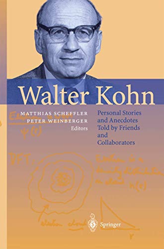 Walter Kohn: Personal Stories And Anecdotes Told By Friends And Collaborators