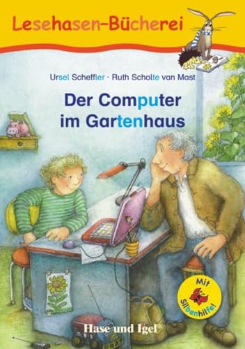 Der Computer im Gartenhaus / Silbenhilfe: Schulausgabe (Lesen lernen mit der Silbenhilfe)