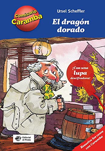El dragón dorado - Libros para niños de 10 años: Con lupa descifradora - Cada capítulo es un caso distinto para resolver (Comisario Caramba, Band 7)