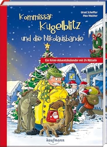 Kommissar Kugelblitz und die Nikolausbande: Ein Krimi-Adventskalender mit 24 Rätseln (Adventskalender mit Geschichten für Kinder: Ein Buch zum Lesen und Vorlesen mit 24 Kapiteln) von Kaufmann