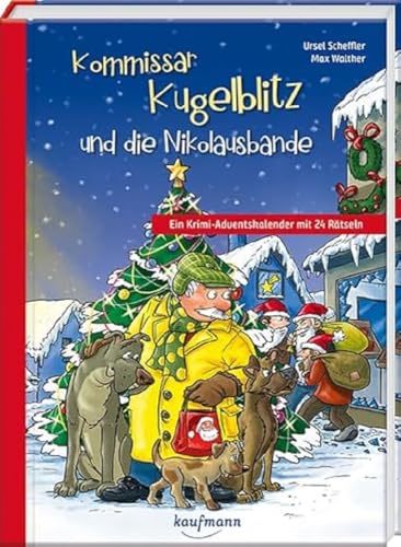 Kommissar Kugelblitz und die Nikolausbande: Ein Krimi-Adventskalender mit 24 Rätseln (Adventskalender mit Geschichten für Kinder: Ein Buch zum Lesen und Vorlesen mit 24 Kapiteln)