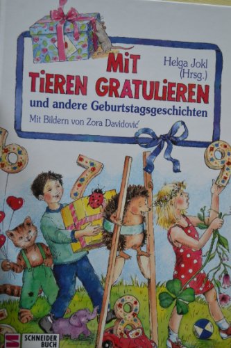 Mit Tieren gratulieren: Und andere Geburtstagsgeschichten Mit Tieren gratulieren: Und andere Geburtstagsgeschichten