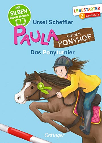 Paula auf dem Ponyhof. Das Ponyturnier: Mit Silben lesen lernen. Lesestarter 2. Lesestufe. Spannendes Pferde-Abenteuer zum Lesen lernen für Erstleser ab 7 Jahren Paula auf dem Ponyhof. Das Ponyturnier: Mit Silben lesen lernen. Lesestarter 2. Lesestufe. Spannendes Pferde-Abenteuer zum Lesen lernen für Erstleser ab 7 Jahren