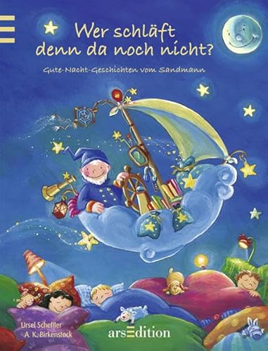 Wer schläft denn da noch nicht?: Gute-Nacht-Geschichten vom Sandmann