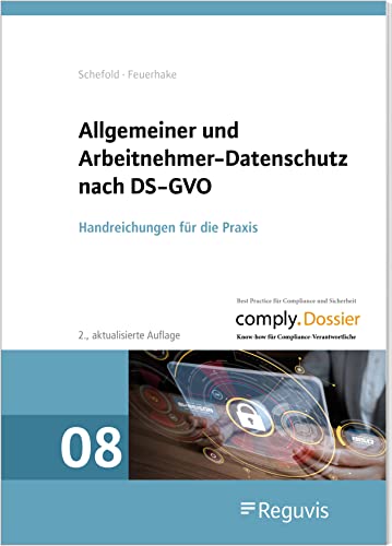 Allgemeiner und Arbeitnehmer-Datenschutz nach DS-GVO: Handreichungen für die Praxis (comply.Dossier) von Reguvis Fachmedien