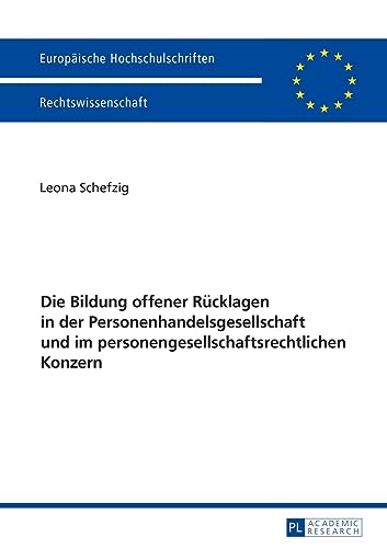 Die Bildung offener Rücklagen in der Personenhandelsgesellschaft und im personengesellschaftsrechtlichen Konzern: Dissertationsschrift (Europäische Hochschulschriften Recht, Band 5865)