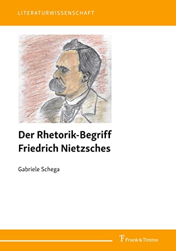 Der Rhetorik-Begriff Friedrich Nietzsches (Literaturwissenschaft)