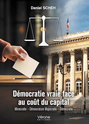 Démocratie vraie face au coût du capital: Minocratie - Démocrature Majocratie - Démocratie von VERONE