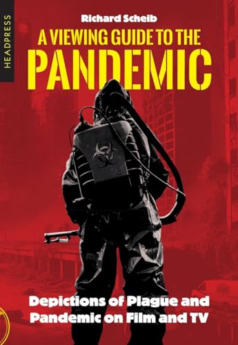 A Viewing Guide to the Pandemic: Depictions of Plague and Pandemic on Film and TV A Viewing Guide to the Pandemic: Depictions of Plague and Pandemic on Film and TV von Headpress