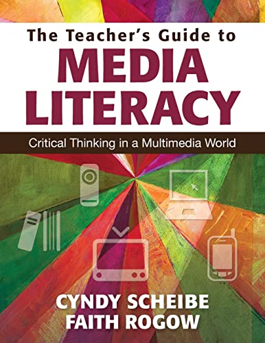 The Teacher’s Guide to Media Literacy: Critical Thinking in a Multimedia World von Corwin